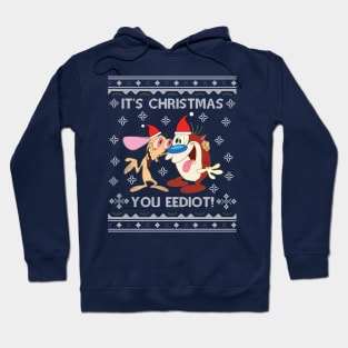 Ren And Stimpy Its Christmas You Eediot Hoodie